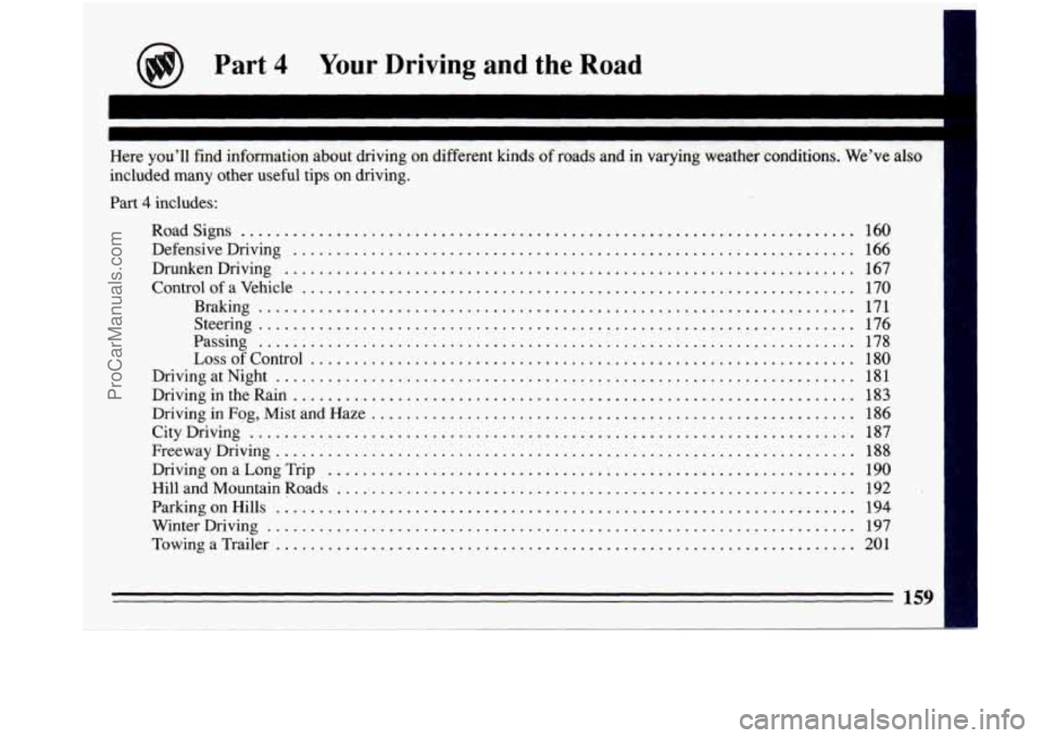 BUICK PARK AVENUE 1993 Owners Manual @ Part 4 Your Driving and the Road
~ . ~~~~~ ~~~ ~ ~ ~~ ~ ~~ ~ ~~ ~ ~ ~~ ~ ~
Here you’ll find information about driving on different kinds of roads and in varying weather conditions BUICK PARK AVENUE 1993 Owners Manual @ Part 4 Your Driving and the Road
~ . ~~~~~ ~~~ ~ ~ ~~ ~ ~~ ~ ~~ ~ ~ ~~ ~ ~
Here you’ll find information about driving on different kinds of roads and in varying weather conditions
