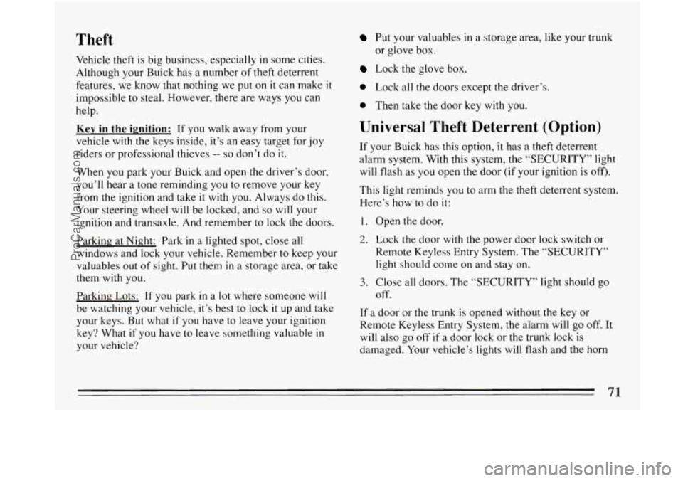 BUICK PARK AVENUE 1993  Owners Manual Theft 
Vehicle theft is big business,  especially in some cities. 
Although your  Buick has  a number  of theft  deterrent 
features,  we know  that nothing we put on 
it can make it 
impossible  to  
