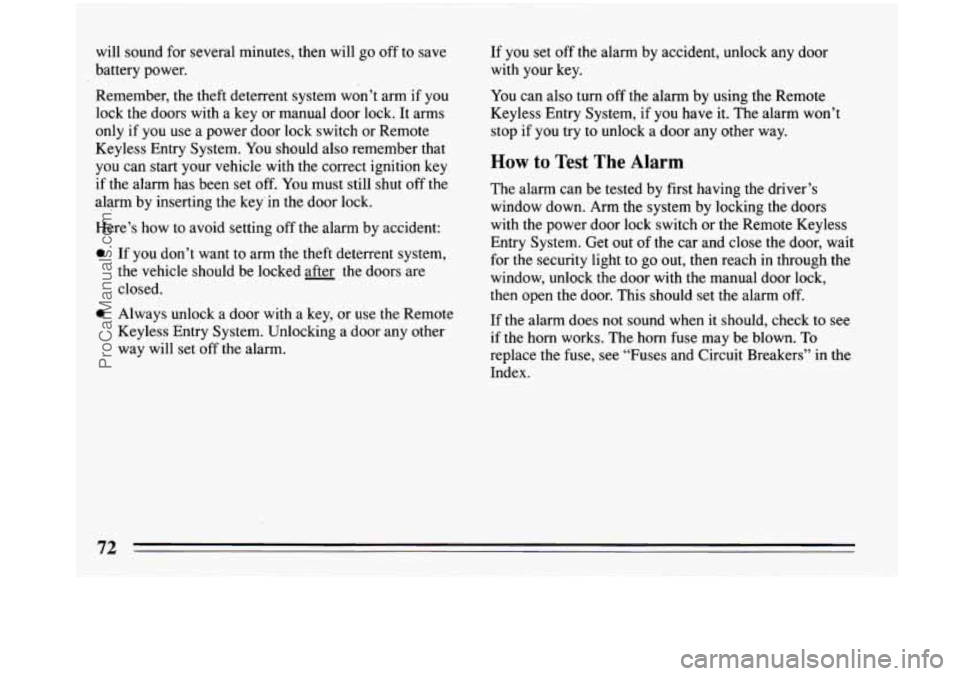 BUICK PARK AVENUE 1993  Owners Manual will  sound for several minutes,  then will go off to save 
battery  power. 
Remember, the theft  deterrent system won’t arm if  you 
lock 
the doors  with a key  or  manual  door lock.  It arms 
on