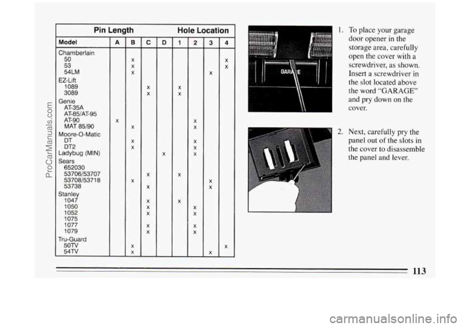 BUICK PARK AVENUE 1994  Owners Manual Pin  Length 
Model 
Chamberlain 50 
53 
54LM 
EZ-Lift  1089 
3089 
Genie  AT-35A 
AT-85/AT-95 
AT-90 MAT  85/90 
Moore-0-Matic 
DT 
DT2 
Ladybug  (MIN) 
Sears  652030 
53706/53707  5370815371  8 
5373