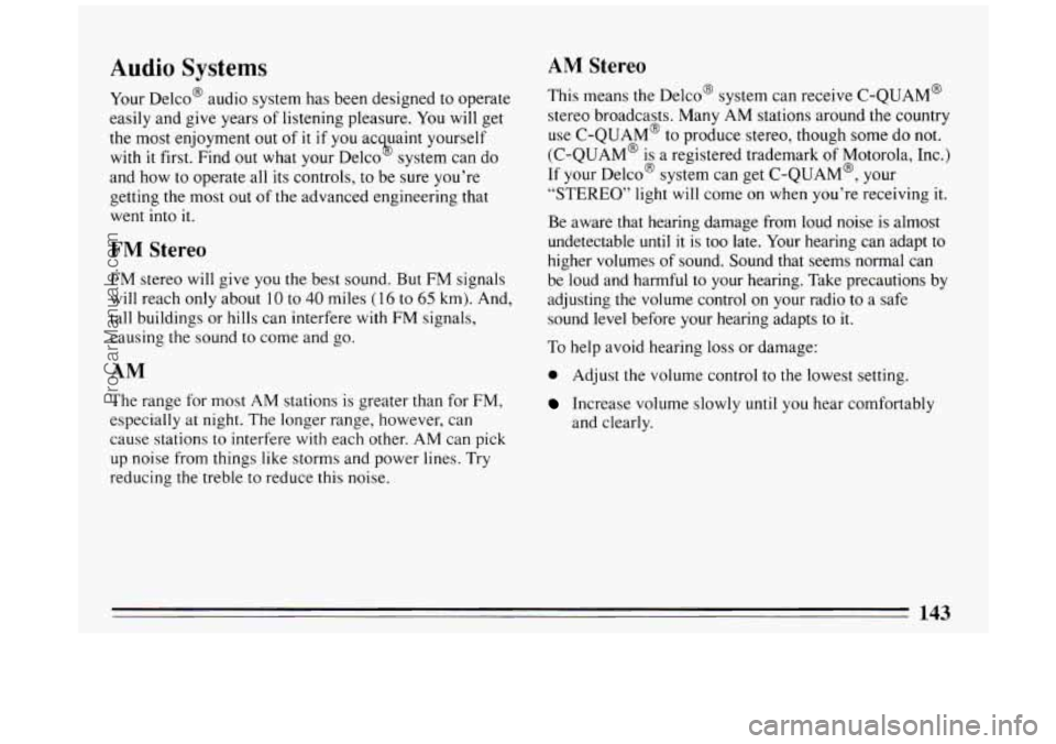 BUICK PARK AVENUE 1994 Owners Manual Audio Systems
Your Delco@ audio system has been designed to operate
easily and give years of listening pleasure.
You will get
the most enjoyment
out of it if you ac uaint yourself
with
BUICK PARK AVENUE 1994 Owners Manual Audio Systems
Your Delco@ audio system has been designed to operate
easily and give years of listening pleasure.
You will get
the most enjoyment
out of it if you ac uaint yourself
with