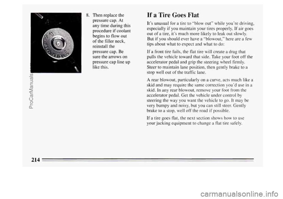 BUICK PARK AVENUE 1994 Owners Manual 8. Then replace the
pressure cap. At
any time during this
procedure
if coolant
begins to
flow out
of the filler neck,
reinstall the
pressure cap. Be
sure the arrows on
pressure cap li BUICK PARK AVENUE 1994 Owners Manual 8. Then replace the
pressure cap. At
any time during this
procedure
if coolant
begins to
flow out
of the filler neck,
reinstall the
pressure cap. Be
sure the arrows on
pressure cap li
