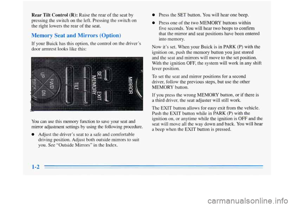BUICK PARK AVENUE 1996  Owners Manual Rear Tilt Control (R): Raise  the rear of the seat  by 
pressing  the  switch  on the left.  Pressing  the  switch  on 
the  right  lowers  the  rear  of the  seat. 
Mc or: rnd Mi1 5 (( n) 
If  your  