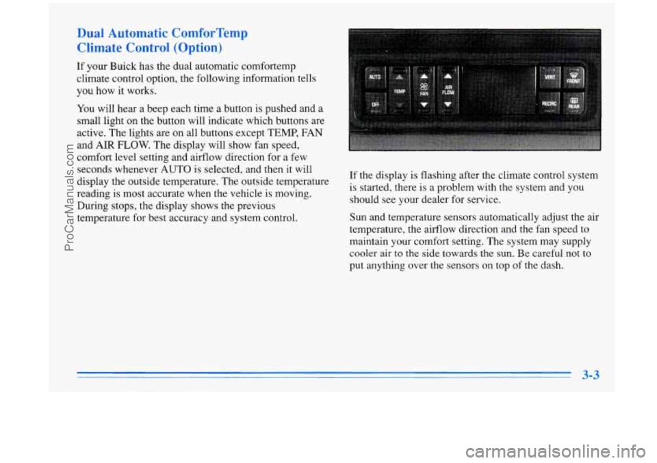 BUICK PARK AVENUE 1996  Owners Manual Dual  Automatic ComforTemp 
Climate  Control (Option) 
If your Buick  has  the dual automatic comfortemp 
climate control option, the following information  tells 
you  how  it works. 
You will  hear 