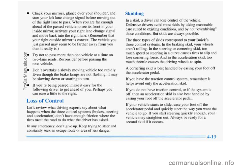 BUICK PARK AVENUE 1996  Owners Manual 0 Check your mirrors, glance over your  shoulder,  and 
start  your  left lane change signal before moving  out 
of  the  right lane to  pass. When  you are far enough 
ahead 
of the passed vehicle to
