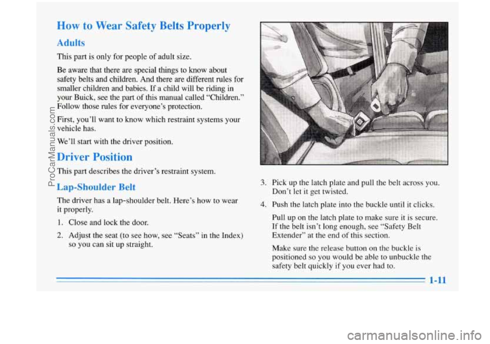 BUICK PARK AVENUE 1996  Owners Manual How cu ear  Safety Be,,, +erly 
Adult 
This part is only  for people  of adult size. 
Be  aware  that  there  are special  things  to know  about 
safety  belts  and  children.  And  there  are differ