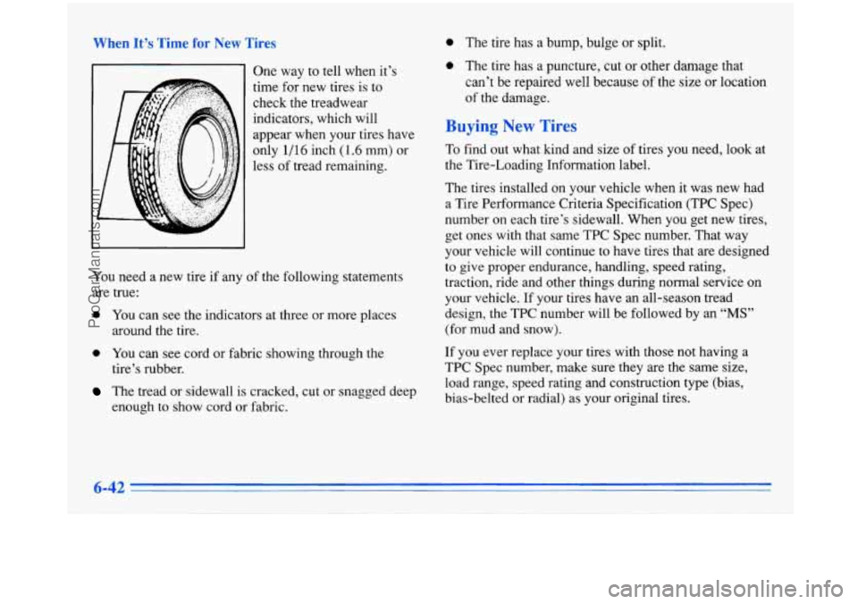 BUICK PARK AVENUE 1996  Owners Manual 0 The tire has  a  bump,  bulge or split. 
0 The tire has  a  puncture,  cut or other darnage that 
can’t  be  repaired  well  because  of  the size or location 
of  the  damage. 7 One  way to tell 