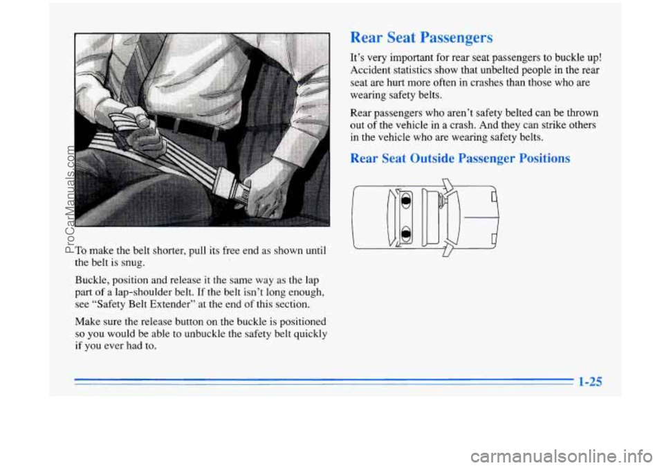 BUICK PARK AVENUE 1996  Owners Manual To make the belt shorter, pull its free end as shown  until 
the  belt  is snug. 
Buckle, position and release 
it the  same  way as the lap 
part  of a lap-shoulder  belt. 
If the belt isn’t long e