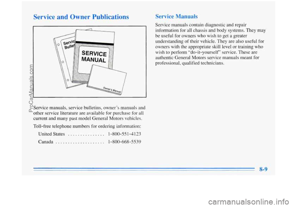 BUICK PARK AVENUE 1996  Owners Manual Service and Owner Publications 
Service manuals, service  bulletins, owner’s manuals  and 
other service literature  are available  for purchase  for all 
current  and many  past model General Motor