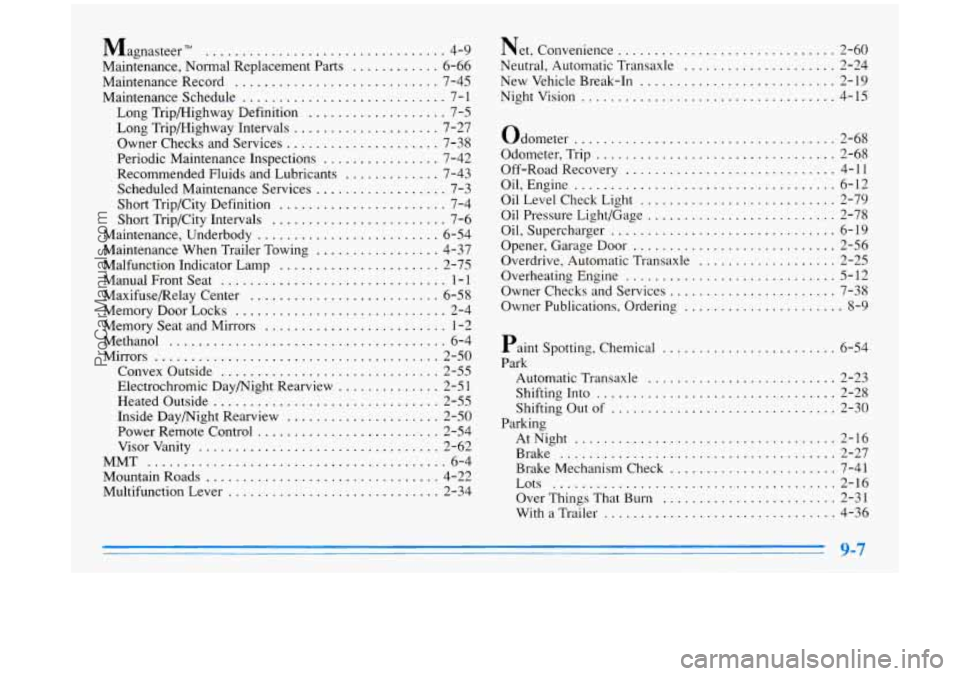 BUICK PARK AVENUE 1996  Owners Manual Magnasteer ................................. 4.9 
Maintenance. Normal Replacement Parts 
............ 6-66 
Maintenance  Record 
............................ 7-45 
Maintenance Schedule 
..............