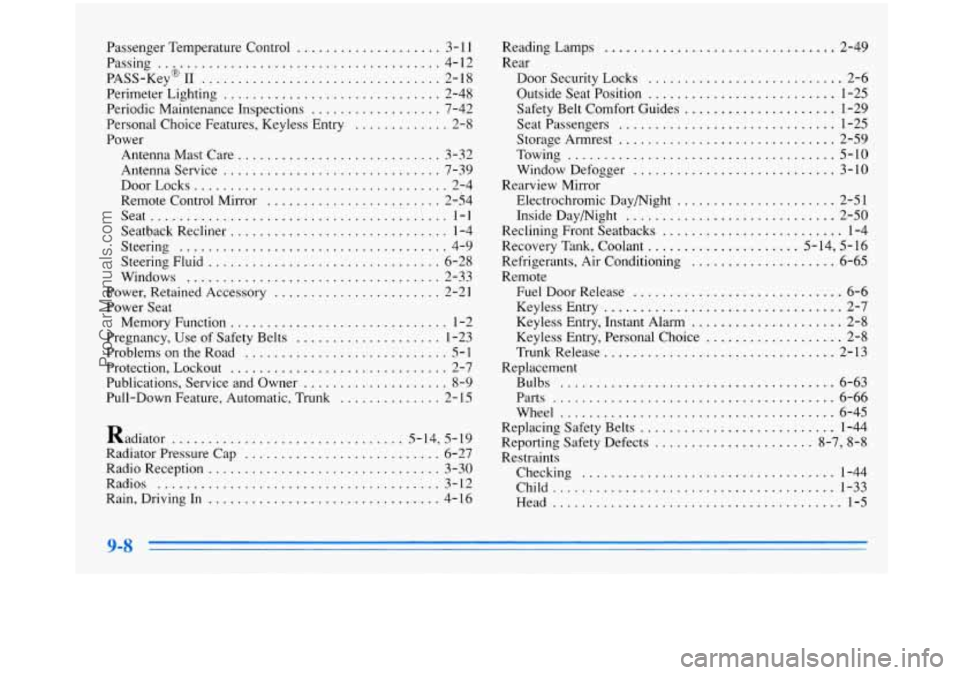 BUICK PARK AVENUE 1996  Owners Manual Passenger Temperature  Control .................... 3- 1 I 
Passing ................................ 4-12 
PASS-Key 
I1 2-18 
Perimeter  Lighting 
.............................. 2-48 
Periodic  Mainte