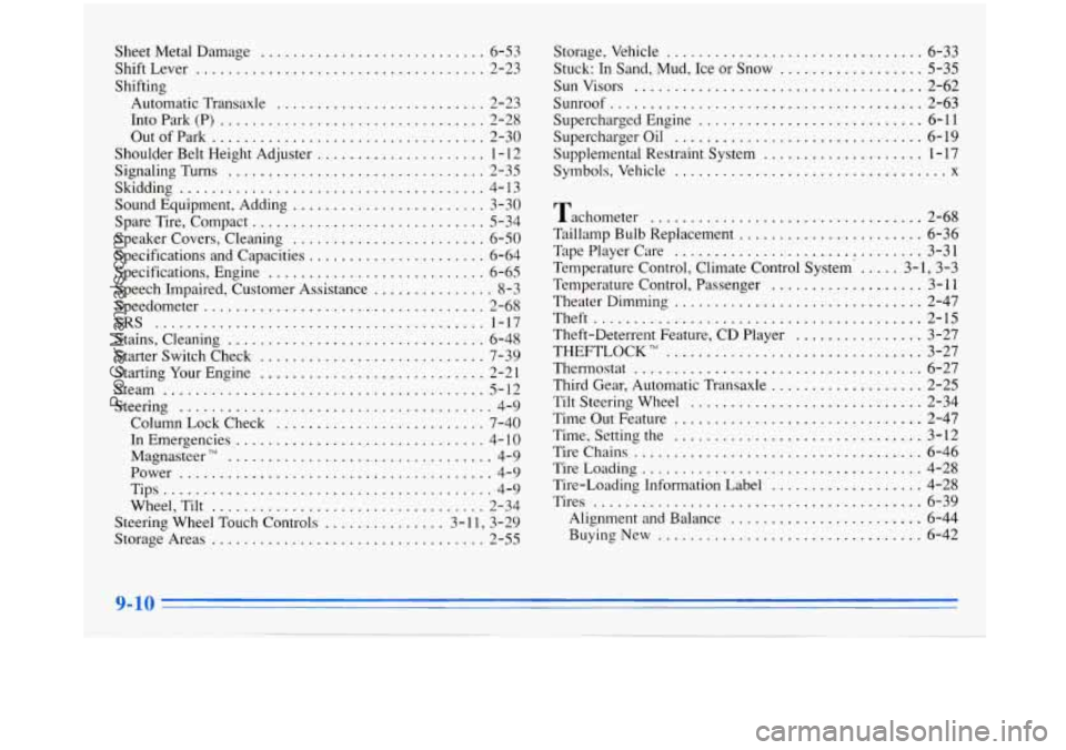 BUICK PARK AVENUE 1996  Owners Manual Sheet Metal  Damage ............................ 6-53 
ShiftLever 
.................................... 2-23 
Shifting  Automatic Transaxle 
.......................... 2-23 
Into  Park  (P) 
.........