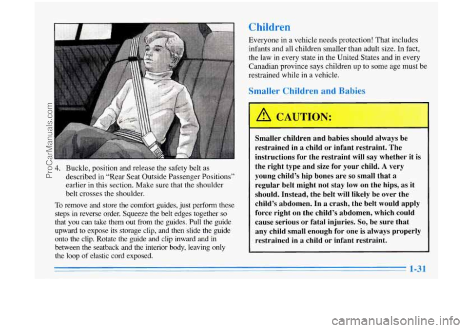 BUICK PARK AVENUE 1996 Owners Manual h
4. Buckle, position and release the safety belt as
described in “Rear Seat Outside Passenger Positions”
earlier in this section. Make sure that the shoulder
belt crosses the shoulder.
T BUICK PARK AVENUE 1996 Owners Manual h
4. Buckle, position and release the safety belt as
described in “Rear Seat Outside Passenger Positions”
earlier in this section. Make sure that the shoulder
belt crosses the shoulder.
T