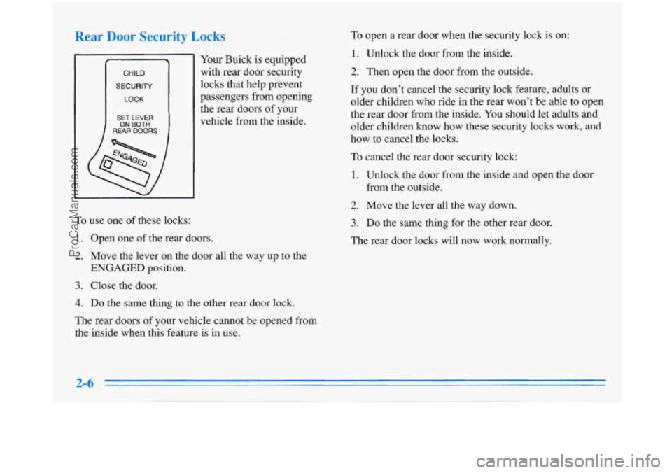 BUICK PARK AVENUE 1996 Owners Manual -
CHILD
SECURITY
LOCK
SET LEVER ON BOTH REAP DOORS
Your Buick is equipped with rear door security
locks that help prevent
passengers from opening
the rear doors of your
vehicle fro BUICK PARK AVENUE 1996 Owners Manual -
CHILD
SECURITY
LOCK
SET LEVER ON BOTH REAP DOORS
Your Buick is equipped with rear door security
locks that help prevent
passengers from opening
the rear doors of your
vehicle fro