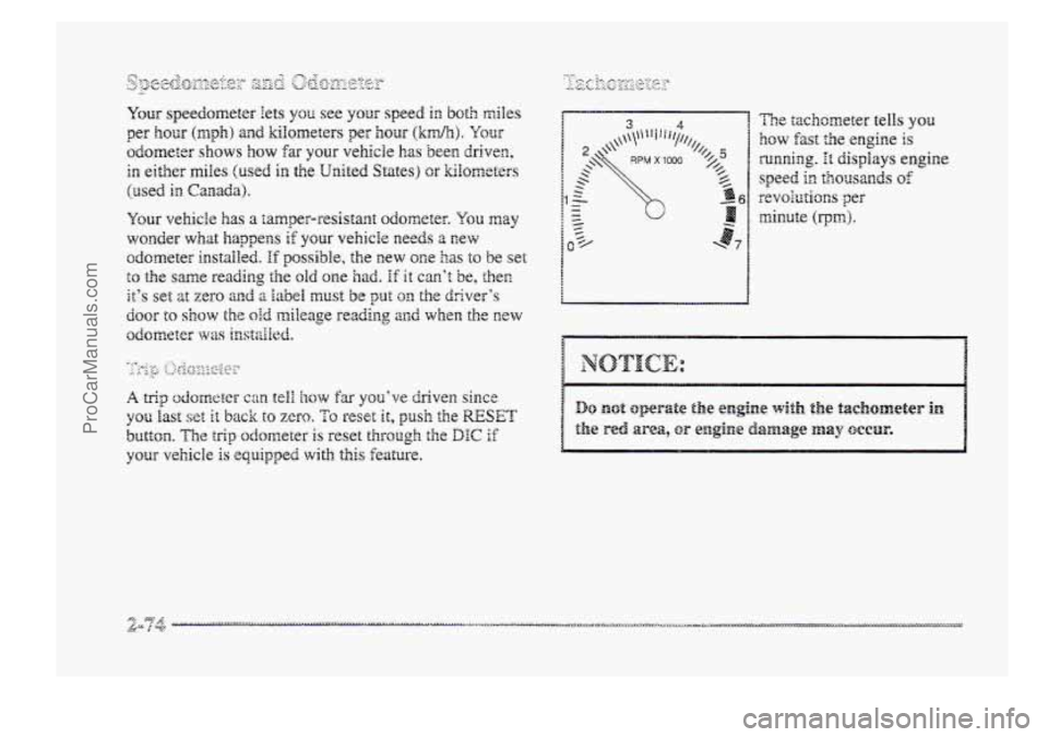 BUICK PARK AVENUE 1998  Owners Manual The tachometer tells you 
how fast the engine is 
running. it displays engine 
speed in thousands sf 
~CVQIU~~OIX per 
minute (rp”). 
ProCarManuals.com 