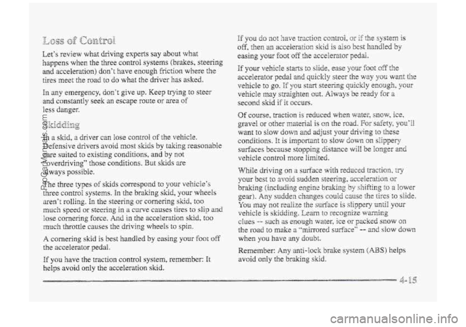 BUICK PARK AVENUE 1998  Owners Manual A cornering skid is best handled by easing your EQOT OE 
the accelerator pedal. 
If you have the traction control system, remember: It 
helps avoid only the acceleration skid. 
ProCarManuals.com 