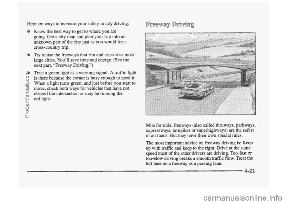 BUICK PARK AVENUE 1998  Owners Manual Mile for mile, freeways (dso called thruways,  parkways, 
expressways, turnpikes or superhighways) are the  safest 
of dl roads. But they  have their QWII special rules. 
The most important advice on 