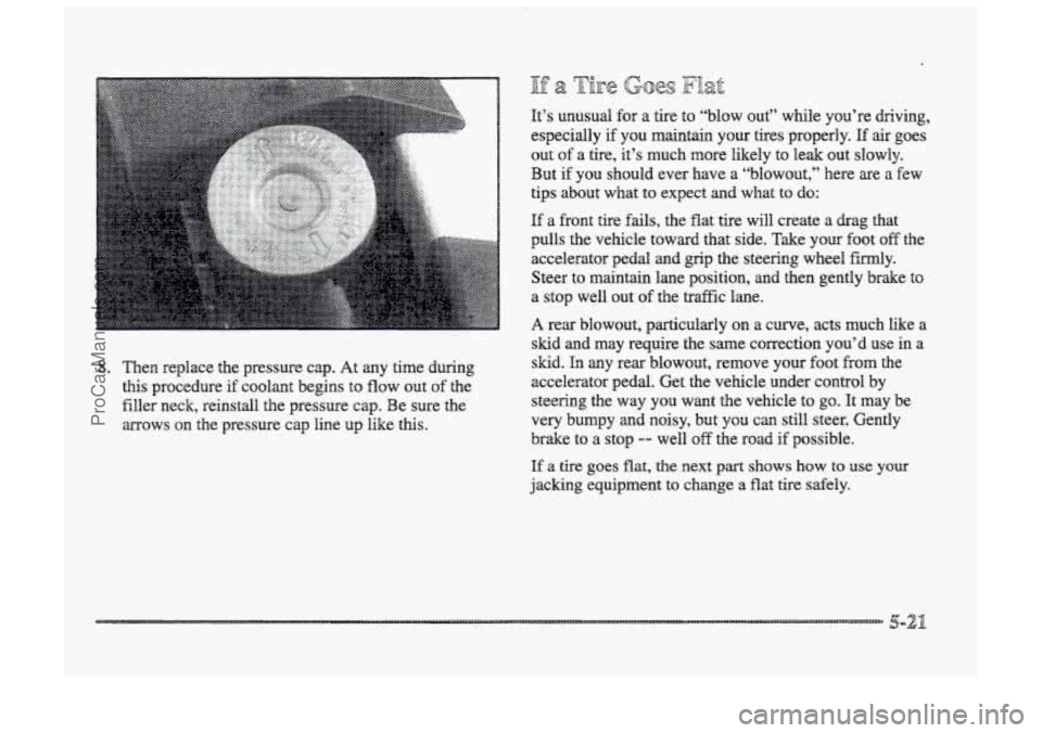 BUICK PARK AVENUE 1998  Owners Manual 0:. .. . . 
If 8 Goes FE& 
It’s unusual  for a tire to “blow  out”  while  you’re  driving, 
especially 
if you maintain your  tires properly. If air goes 
i... 
... 
out of a &e, it’s much 