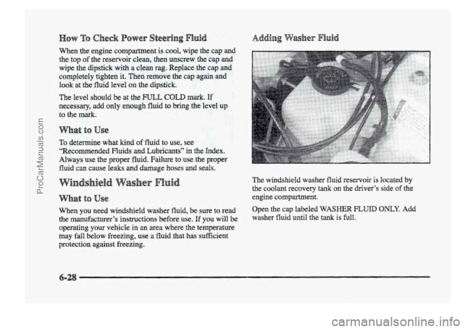 BUICK PARK AVENUE 1998  Owners Manual When  the  engine  compartment is cool,  wipe  the  cap  and 
the  top 
of the  reservoir  clean,  then  unscrew  the  cap and 
wipe  the  dipstick  with  a clean  rag.  Replace  the cap and 
complete