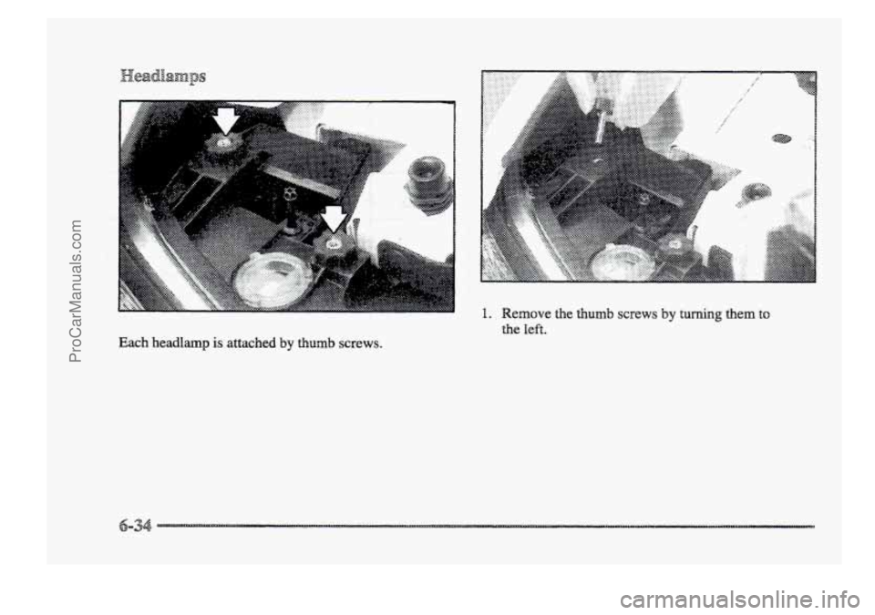 BUICK PARK AVENUE 1998  Owners Manual Each  headlamp is amached by thumb screws. 
........... .......... ........... 
.. ......a , .. .... q::z;*:<i:, :....-. ... 
.... ..... 
... .... ............ ....... ....... ... , .. , .... ..... ..