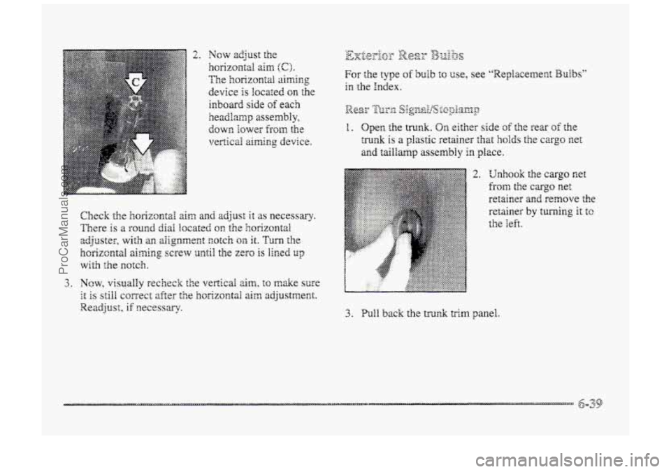 BUICK PARK AVENUE 1998  Owners Manual For the type of buib to use, see "Replacement Bulbs" 
in the Index. 
2. Unhook the cargo net 
from the cargo net 
retainer and remove the 
retainer by turning it tc 
the left. 
3. Pull back the trunk 