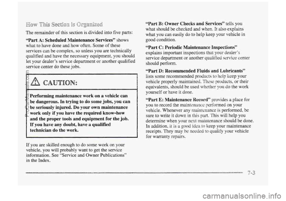 BUICK PARK AVENUE 1998  Owners Manual ._y 0 C. 12‘3\+7 p &-2cbisn Tq LL <i. 4. E AT’. >. --o.-.-G+. 7.. .: v.:fi.::+ C&,hAkLA.d& -1 --- Lj 
The remainder of this section is  divided  into  five pms: 
”Part A: Scheduled Maintenance S