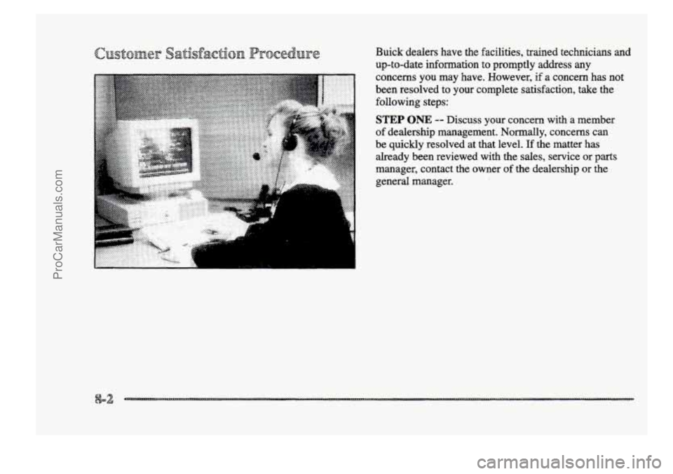 BUICK PARK AVENUE 1998  Owners Manual ................. ..................... ............ :. .. .qg 
Buick  dealers  have  the  facilities,  trained  technicians  and 
up-to-date  information  to  promptly  address  any concerns  you  ma