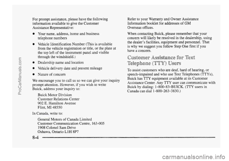 BUICK PARK AVENUE 1998  Owners Manual For prompt  assistance,  please have the following 
infomation  available to give  the Customer 
Assistance  Representative: 
8 
Your name, address,  home  and  business 
telephone 
numbers 
Vehicle  