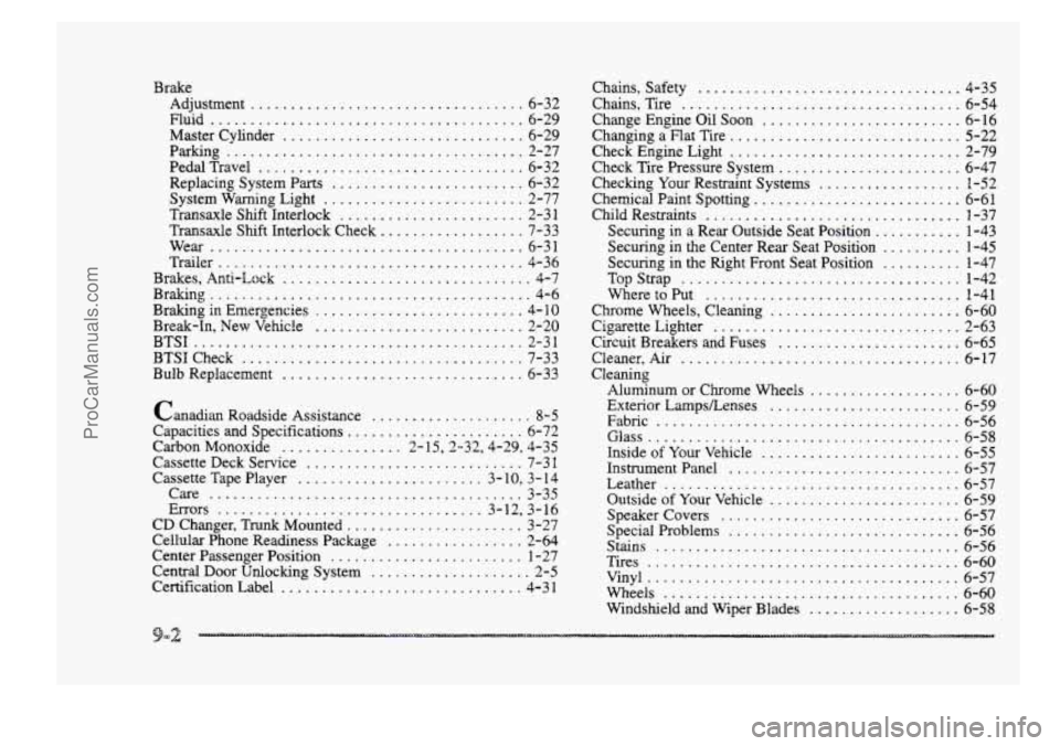 BUICK PARK AVENUE 1998  Owners Manual Brake Adjustment 
.................................. 6-32 
Fluid 
....................................... 6-29 
Master  Cylinder 
.............................. 6-29 
Parking 
........................