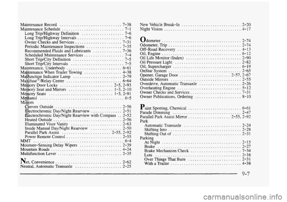 BUICK PARK AVENUE 1998  Owners Manual Maintenance Record ............................ 7-38 
Maintenance Schedule 
............................ 7- 1 
Long  Tripmghway  Definition 
................... 7-6 
Long  Tripmghway  Intervals 
.....
