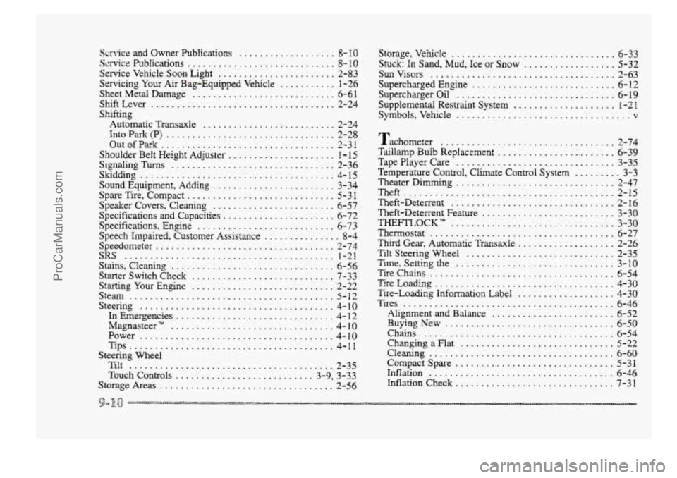 BUICK PARK AVENUE 1998  Owners Manual Stmice and Owner hblications ................... S- 10 
Service Publications ............................. 8- 10 
Service  Vehicle  Soon Light ....................... 2-83 
Servicing Your Air  Bag-Equ