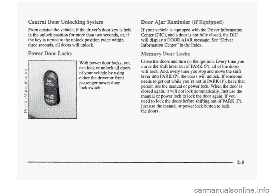 BUICK PARK AVENUE 1998 Owners Manual OOF U~l~Cki~g system ”
From outside the vehicle, if the driver’s door key is held
in the ~n10ck position for more than two S~CQII~S, or, if
the key is turned to the unlock position BUICK PARK AVENUE 1998 Owners Manual OOF U~l~Cki~g system ”
From outside the vehicle, if the driver’s door key is held
in the ~n10ck position for more than two S~CQII~S, or, if
the key is turned to the unlock position