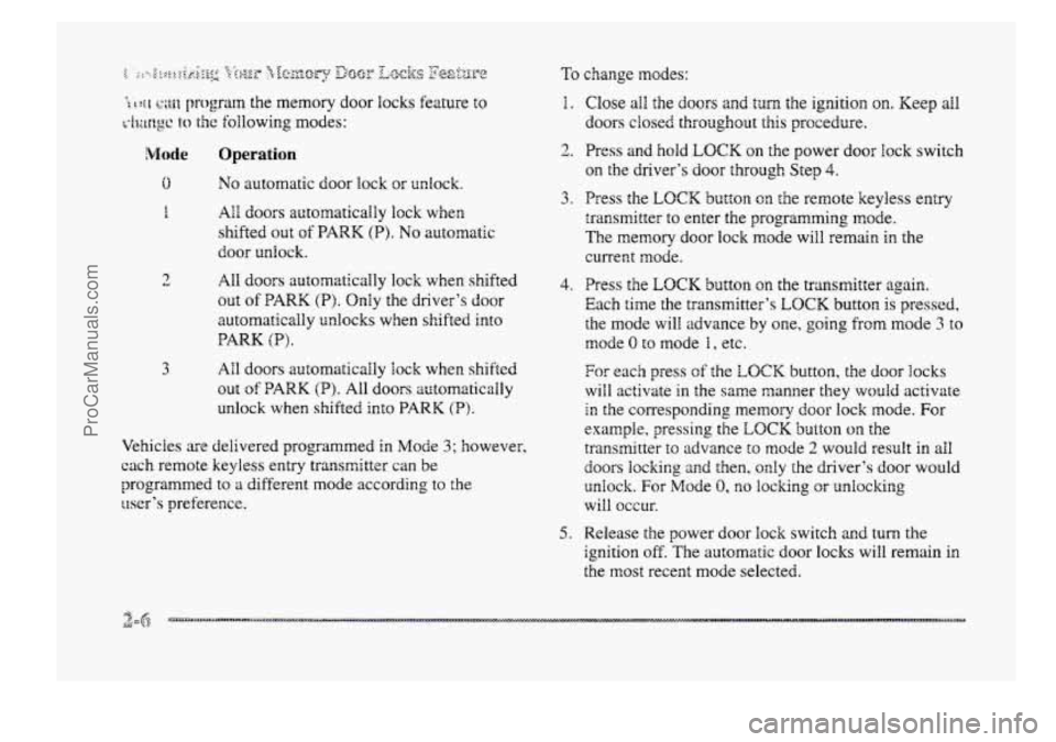 BUICK PARK AVENUE 1998 Owners Manual 0
E
2
3
Operation
No automatic door lock or unlock.
All doors automaticaily lock when
shifted
out of PARK (P). No automatic
door UdQCk.
A11 doors automatically lock when shifted
out of BUICK PARK AVENUE 1998 Owners Manual 0
E
2
3
Operation
No automatic door lock or unlock.
All doors automaticaily lock when
shifted
out of PARK (P). No automatic
door UdQCk.
A11 doors automatically lock when shifted
out of