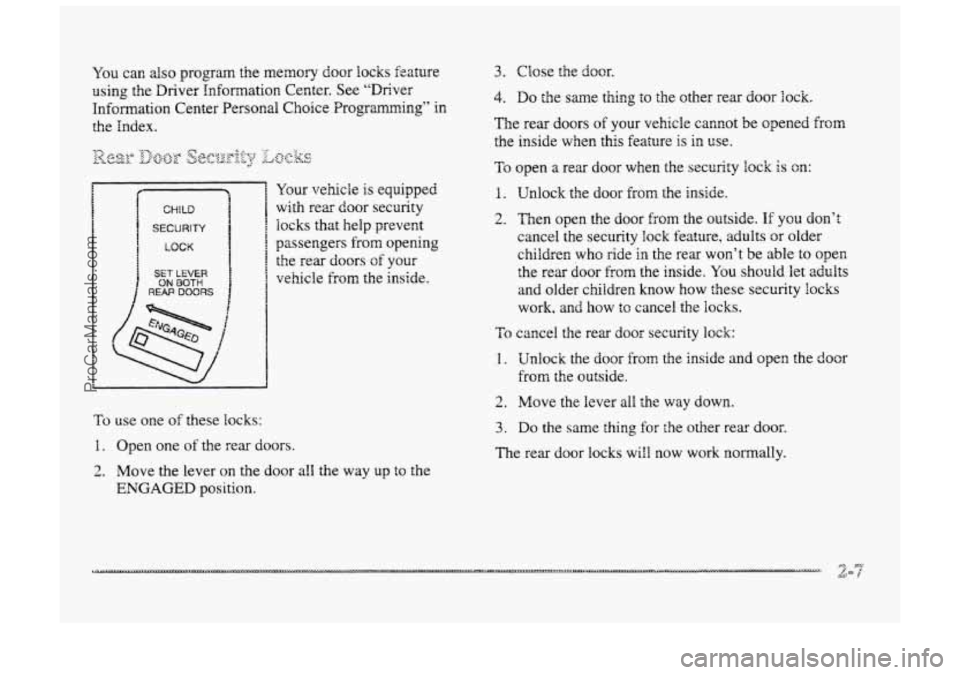 BUICK PARK AVENUE 1998  Owners Manual YOU can also program the memory door Bocks  feature 
using the Driver  Information Center.  See “Driver 
Information  Center Personal  Choice Programming” 
in 
the Index. 
CHILD 
SECURITY 
LUCK 
S