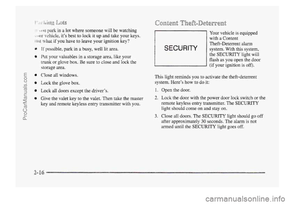 BUICK PARK AVENUE 1998  Owners Manual : : :.;t~r.e purk in a lot where someone  will  be watchng 
.I i w; vetticlc, it’s best to lock it up and take  your  keys. 
iSfdB what if you  have  to  leave  your  ignition  key? 
.. 
Q 
Q 
IF po