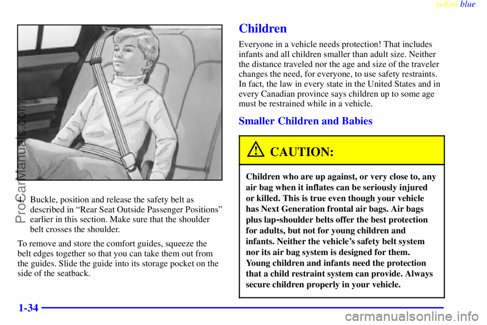 BUICK PARK AVENUE 1999 Owners Manual yellowblue
1-34
4. Buckle, position and release the safety belt as
described in ªRear Seat Outside Passenger Positionsº
earlier in this section. Make sure that the shoulder
belt crosses the sho BUICK PARK AVENUE 1999 Owners Manual yellowblue
1-34
4. Buckle, position and release the safety belt as
described in ªRear Seat Outside Passenger Positionsº
earlier in this section. Make sure that the shoulder
belt crosses the sho