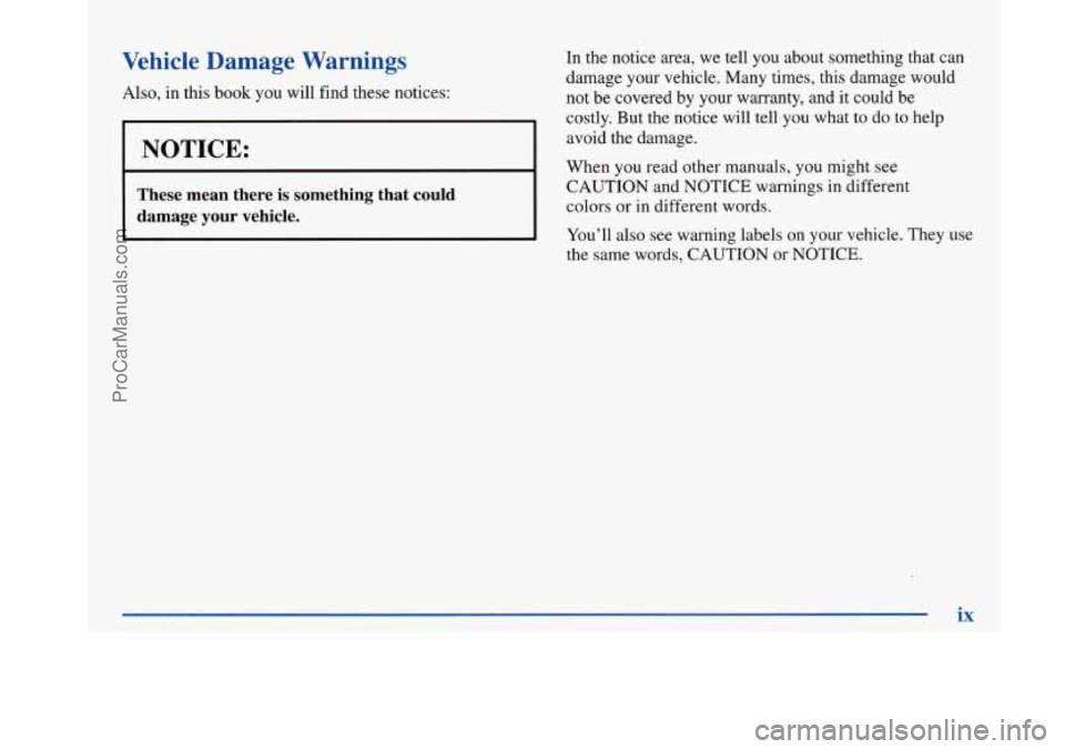 BUICK PARK AVENUE 1997  Owners Manual Vehicle  Damage  Warnings In the  notice area,  we tell  you  about something that can 
damage  your vehicle. Many times, this damage would 
costly.  But the notice will tell  you what to  do to help 