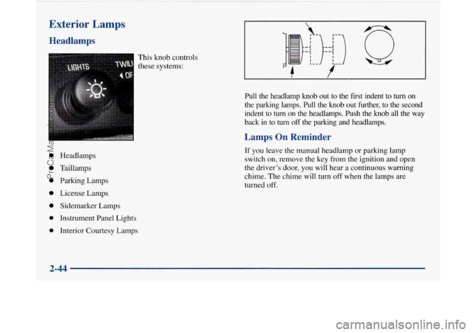 BUICK PARK AVENUE 1997  Owners Manual Exterior Lamps 
Headlamps 
Headlamps 
Taillamps 
Parking Lamps 
License Lamps 
Sidemarker Lamps 
0 Instrument  Panel  Lights 
0 Interior  Courtesy  Lamps This knob 
controls 
these  systems: 
I I ,_ J
