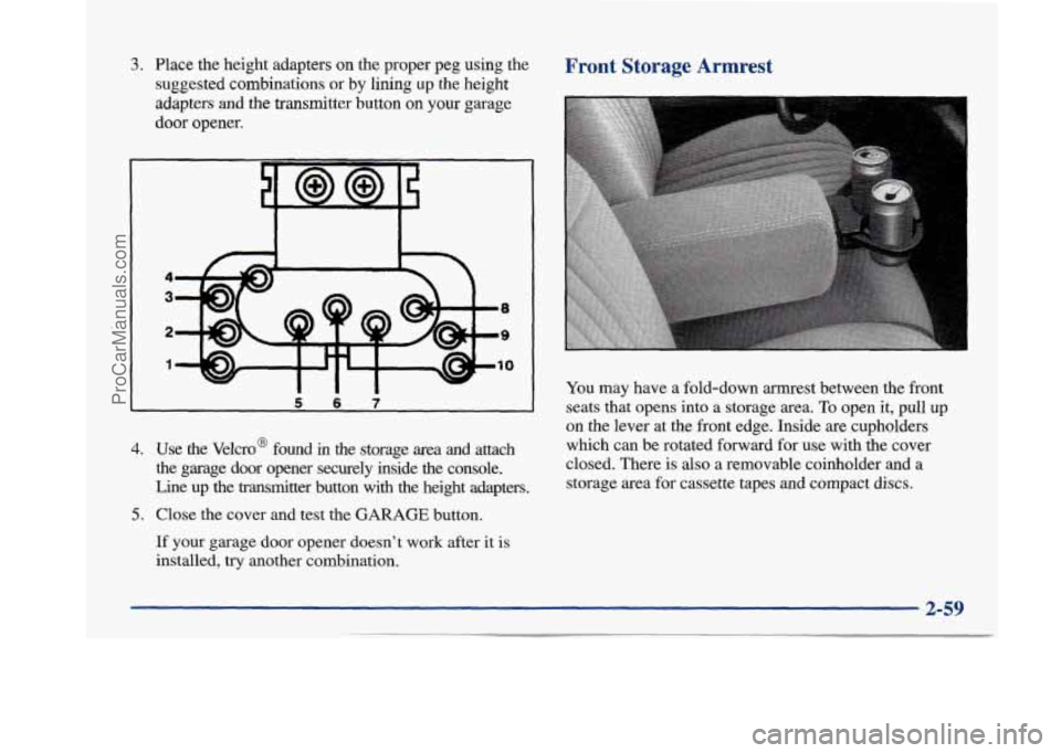 BUICK PARK AVENUE 1997  Owners Manual 3. Place  the  height  adapters on the  proper peg  using  the 
suggested  combinations 
or by lining up the height 
adapters 
and the  transmitter  button on your garage 
door opener. 
4 
3 
2 
1 
W 