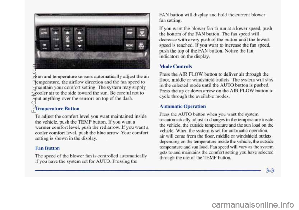 BUICK PARK AVENUE 1997 Owners Manual Sun and temperature sensors automatically adjust the air
temperature, the airflow direction and the fan speed to
maintain your comfort setting. The system may supply
cooler air to the side tow BUICK PARK AVENUE 1997 Owners Manual Sun and temperature sensors automatically adjust the air
temperature, the airflow direction and the fan speed to
maintain your comfort setting. The system may supply
cooler air to the side tow