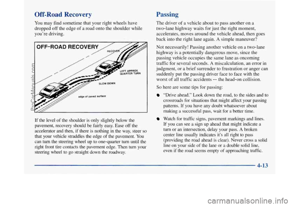 BUICK PARK AVENUE 1997 Owners Manual Off-Road Recovery
You may find sometime that your right wheels have
dropped off the edge of a road onto the shoulder while
you’re driving.
If the level of the shoulder is only slig BUICK PARK AVENUE 1997 Owners Manual Off-Road Recovery
You may find sometime that your right wheels have
dropped off the edge of a road onto the shoulder while
you’re driving.
If the level of the shoulder is only slig