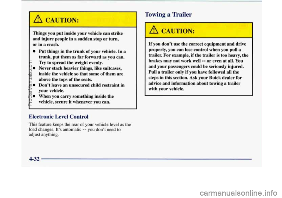 BUICK PARK AVENUE 1997 Owners Manual A C~"rIO1
r --
Things you put inside your vehicle can strike
and injure people in
a sudden stop or turn,
or in
a crash.
Put things in the trunk of your vehicle. In a
trunk, put BUICK PARK AVENUE 1997 Owners Manual A C~"rIO1
r --
Things you put inside your vehicle can strike
and injure people in
a sudden stop or turn,
or in
a crash.
Put things in the trunk of your vehicle. In a
trunk, put