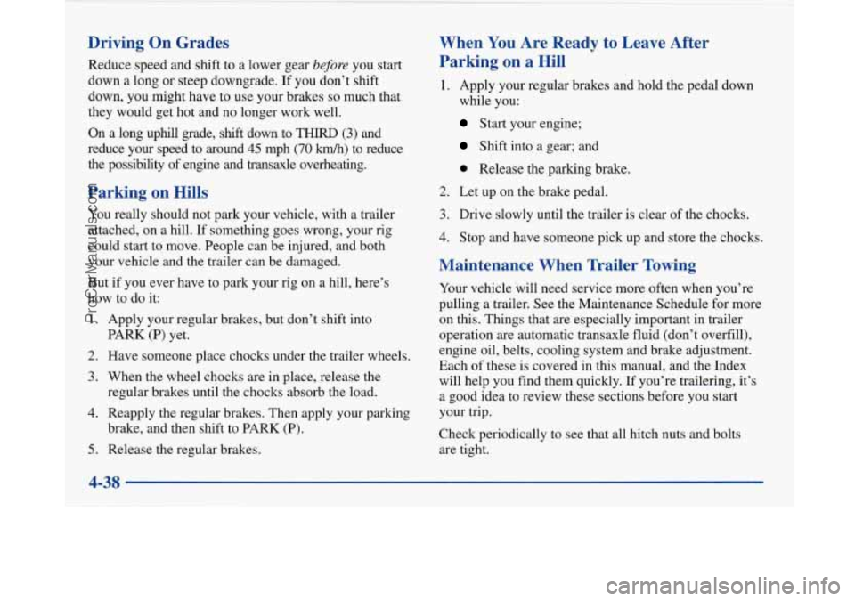 BUICK PARK AVENUE 1997 Owners Manual Driving On Grades
Reduce speed and shift to a lower gear before you start
down a long or steep downgrade.
If you don’t shift
down, you might have to use your brakes
so much t BUICK PARK AVENUE 1997 Owners Manual Driving On Grades
Reduce speed and shift to a lower gear before you start
down a long or steep downgrade.
If you don’t shift
down, you might have to use your brakes
so much t