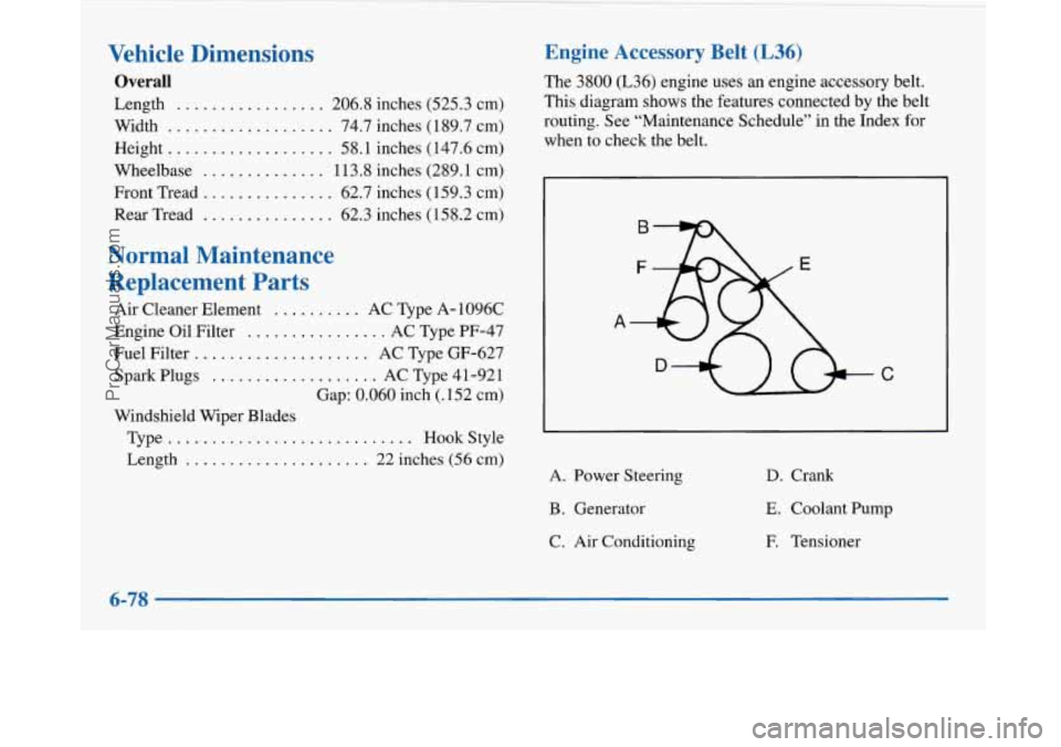 BUICK PARK AVENUE 1997 Owners Manual Vehicle Dimensions
Overall
Length ................. 206.8 inches (525.3 cm)
Width
................... 74.7 inches ( 189.7 cm)
Height
................... 58.1 inches (147.6 cm)
Wheelbase
... BUICK PARK AVENUE 1997 Owners Manual Vehicle Dimensions
Overall
Length ................. 206.8 inches (525.3 cm)
Width
................... 74.7 inches ( 189.7 cm)
Height
................... 58.1 inches (147.6 cm)
Wheelbase
...