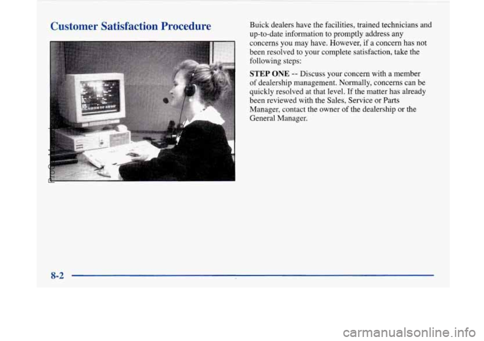 BUICK PARK AVENUE 1997  Owners Manual Customer  Satisfaction  Procedure Buick dealers have the facilities, trained technicians and 
up-to-date information to  promptly address any 
concerns  you  may have. However, 
if a concern has not 
