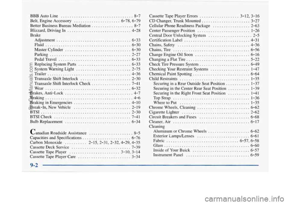 BUICK PARK AVENUE 1997 Owners Manual I I
BBB Auto Line ................................. 8-7
Better Business Bureau Mediation
................... 8-7
Brake Belt. Engine Accessory
..................... 6-78. 6-79
Blizzard. Drivi BUICK PARK AVENUE 1997 Owners Manual I I
BBB Auto Line ................................. 8-7
Better Business Bureau Mediation
................... 8-7
Brake Belt. Engine Accessory
..................... 6-78. 6-79
Blizzard. Drivi