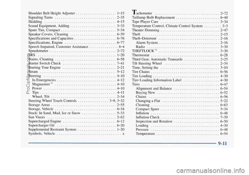BUICK PARK AVENUE 1997 Owners Manual Shoulder Belt Height Adjuster ..................... 1-15
Signaling Turns
................................ 2-35
Skidding
...................................... 4-15
Sound Equipment. Adding ...... BUICK PARK AVENUE 1997 Owners Manual Shoulder Belt Height Adjuster ..................... 1-15
Signaling Turns
................................ 2-35
Skidding
...................................... 4-15
Sound Equipment. Adding ......
