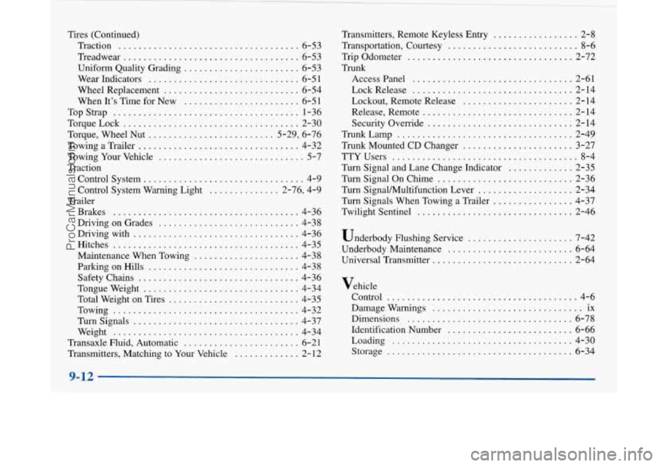 BUICK PARK AVENUE 1997 Owners Manual !
Tires (Continued)
Traction
.................................... 6-53
Treadwear
................................... 6-53
Uniform Quality Grading
....................... 6-53
Wear Indicator BUICK PARK AVENUE 1997 Owners Manual !
Tires (Continued)
Traction
.................................... 6-53
Treadwear
................................... 6-53
Uniform Quality Grading
....................... 6-53
Wear Indicator