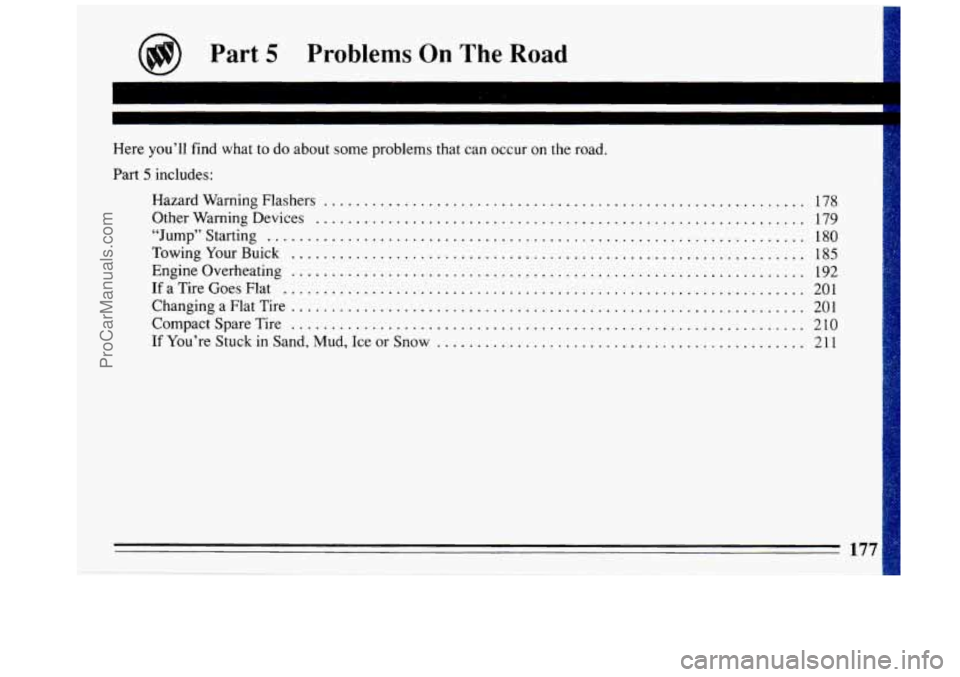 BUICK REGAL 1993  Owners Manual Part 5 Problems On The Road 
Here you’ll find  what to do  about  some  problems that can occur on the road . 
Part 5 includes: 
Hazard Warning Flashers 
............................................