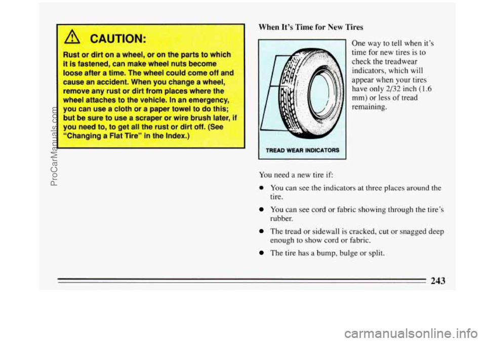 BUICK REGAL 1993 Owners Manual A CAW’ON
Rust or dirt on a wheel, or on the parts to which
it is fastened, can make wheel nuts become
loose after a time. The wheel could come off
a-”
cause an accident. When you BUICK REGAL 1993 Owners Manual A CAW’ON
Rust or dirt on a wheel, or on the parts to which
it is fastened, can make wheel nuts become
loose after a time. The wheel could come off
a-”
cause an accident. When you